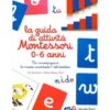 La guida di attivita' montessori 0-6 anni